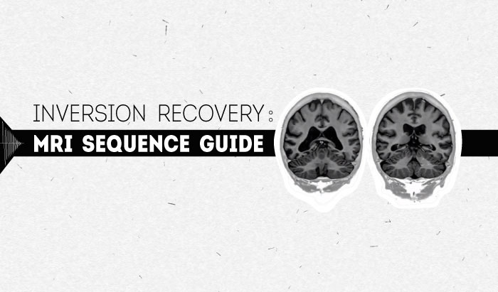Inversion Recovery: MRI Sequence Guide