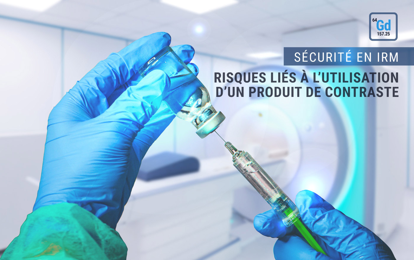 Sécurité en IRM : Possible effets secondaires du Gadolinium