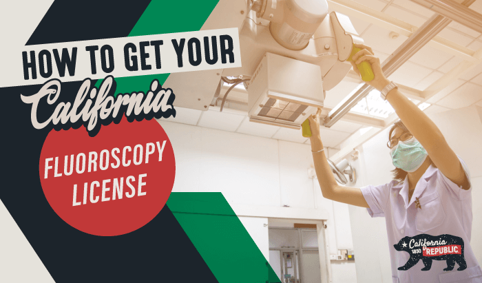 How to Get Your California Fluoroscopy License: A Complete Guide