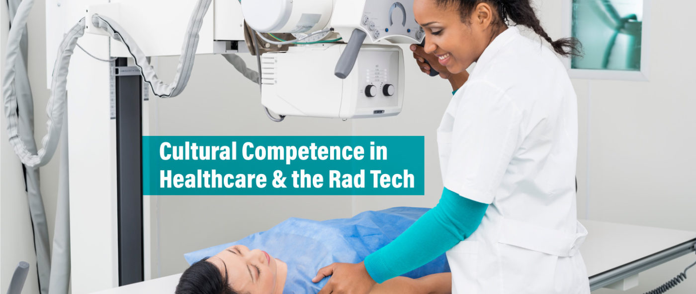Cultural Competence In Healthcare The Rad Tech