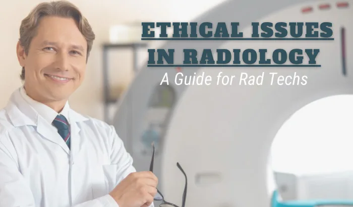 Ethical Issues in Radiology: A Guide for Rad Techs