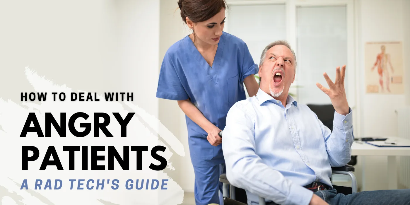 How To Deal With Angry Patients: A Rad Tech's Guide