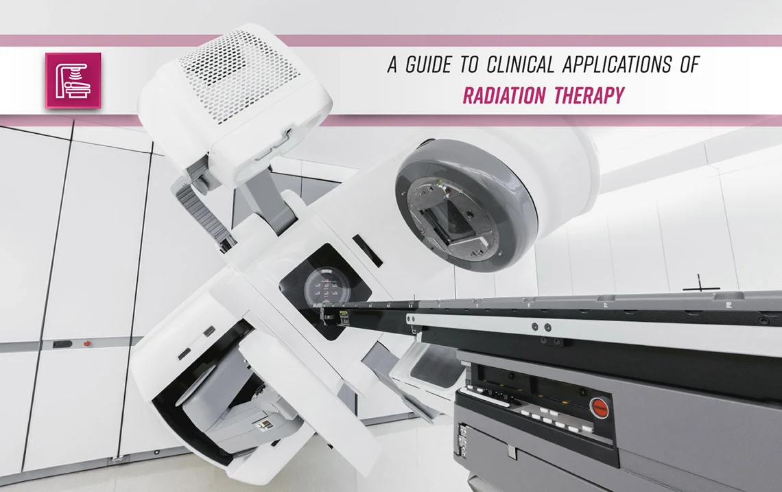 Radiation Therapy Uses: A Guide to Clinical Applications of Radiation Therapy
