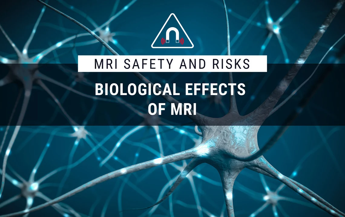 MRI Safety and Risks: Biological Effects of MRI