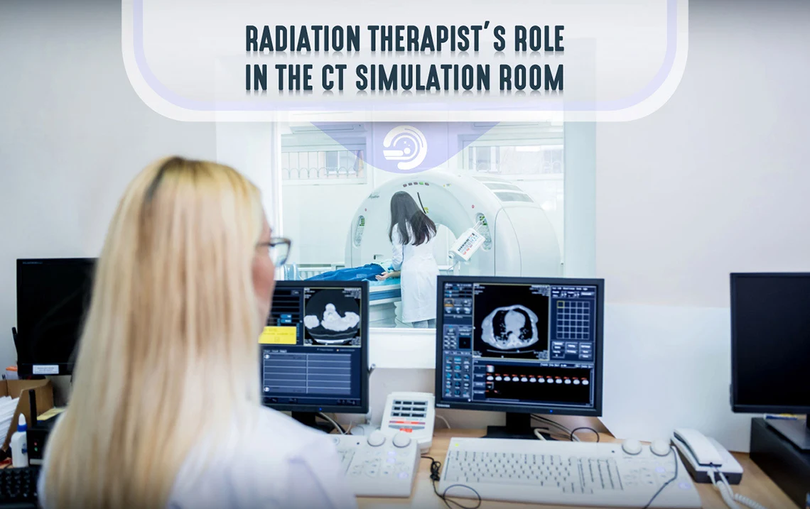 Radiation Therapists' Role in the CT Simulation Room - Radiation Therapy Simulation