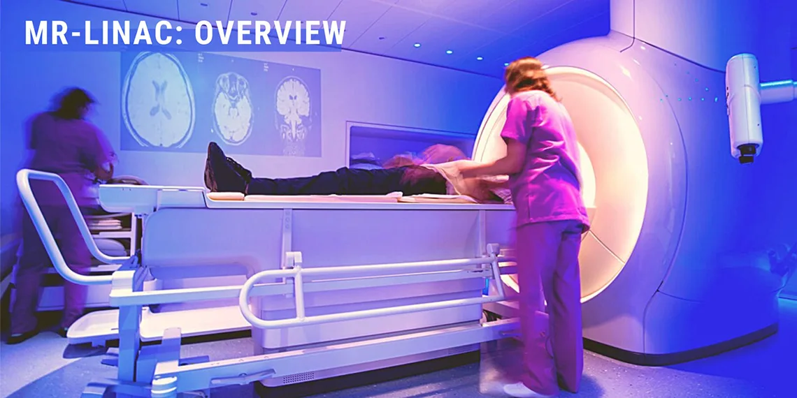 MR-Linac: Advances in Radiation Therapy