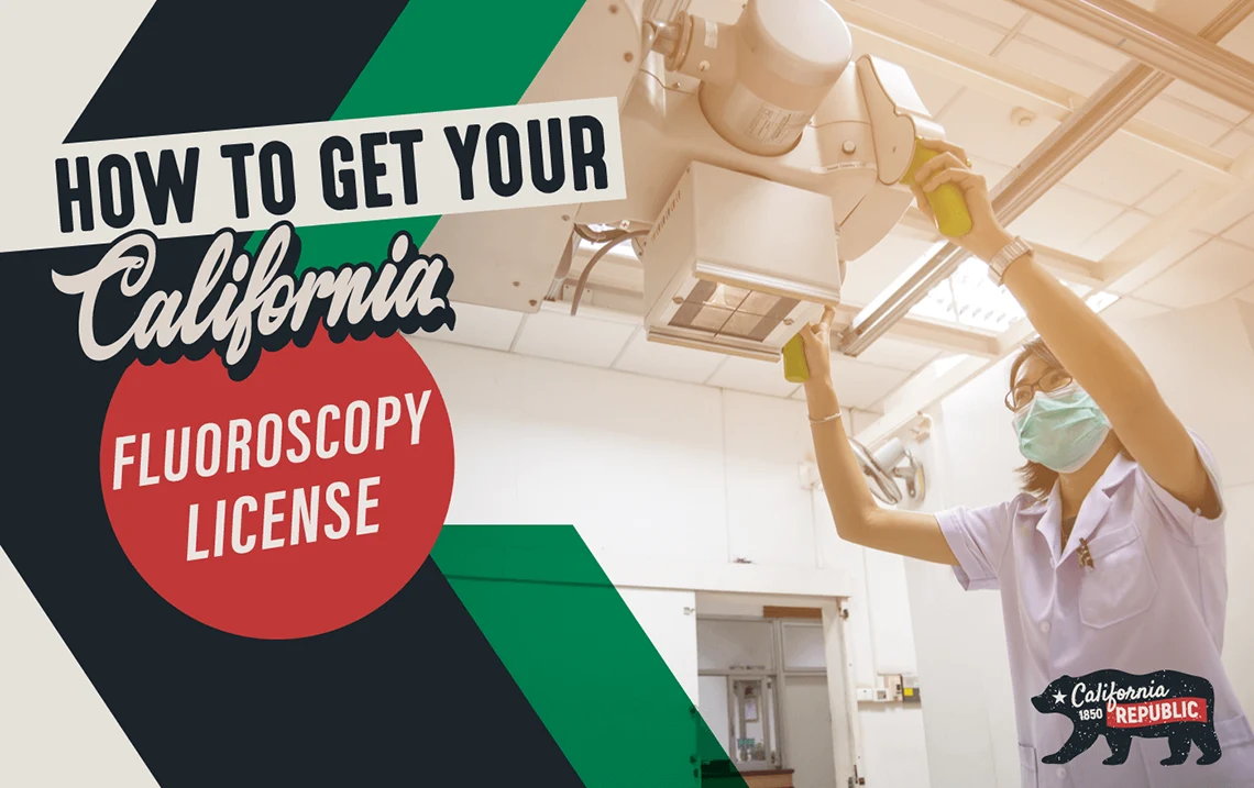 How to Get Your California Fluoroscopy License: A Complete Guide on California Fluoroscopy permit