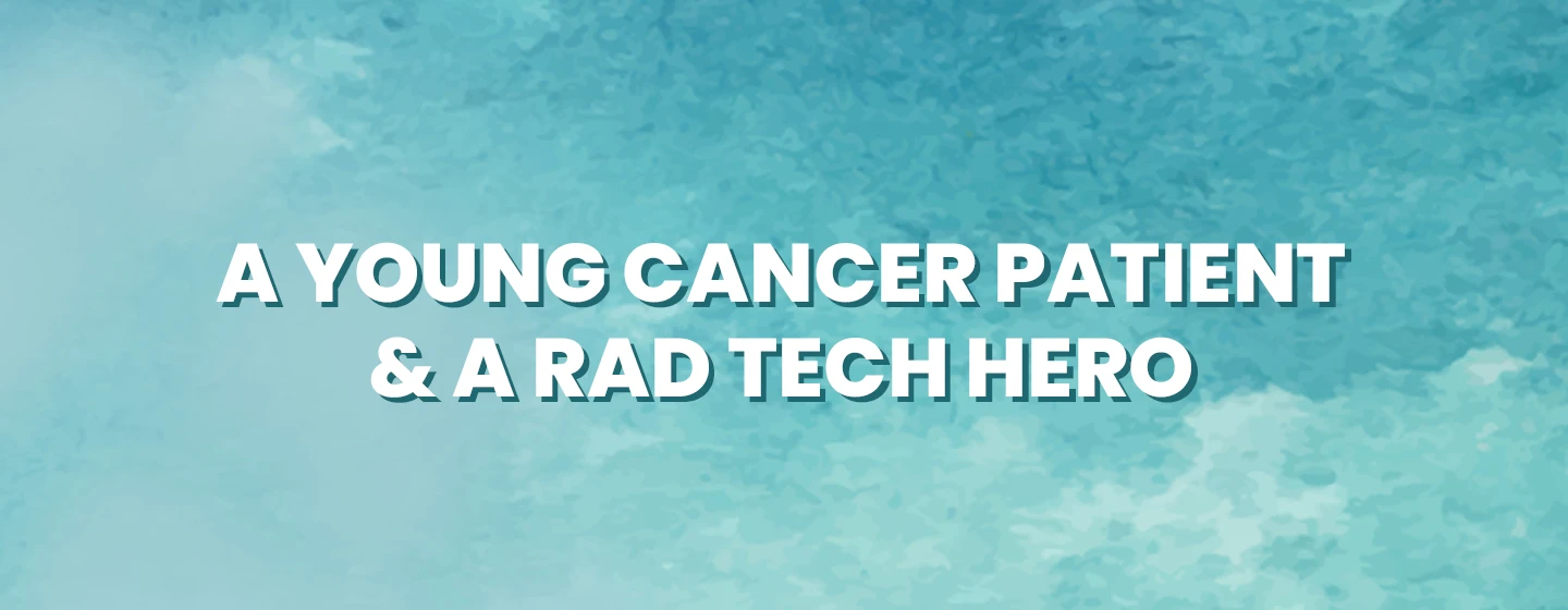The touching story of a young cancer patient and a rad tech hero