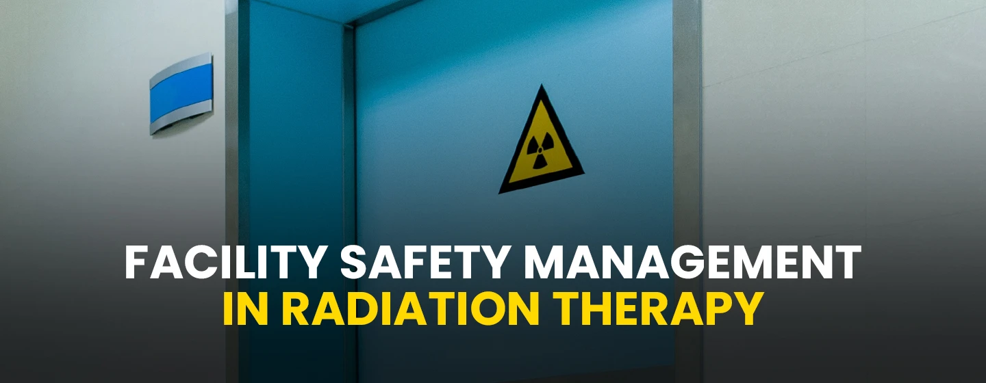 Facility Safety Management in Radiation Therapy