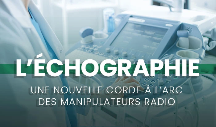 L’échographie : Une nouvelle corde à l’arc des manipulateurs radio