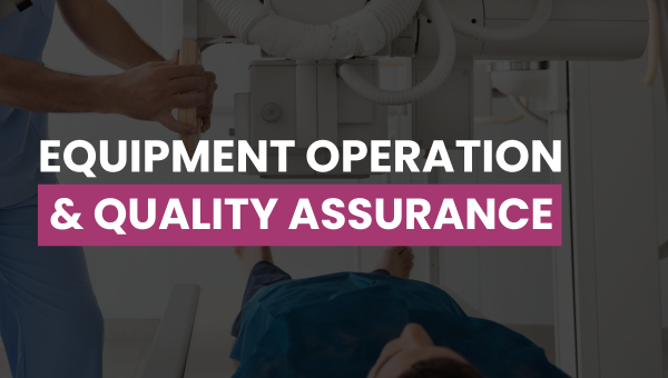 Equipment Operation and Quality Assurance in Radiology Webinar